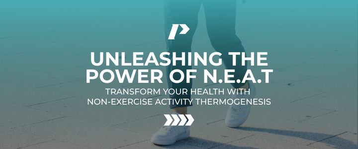 Unleashing the Power of NEAT: Transform Your Health with Non-Exercise Activity Thermogenesis