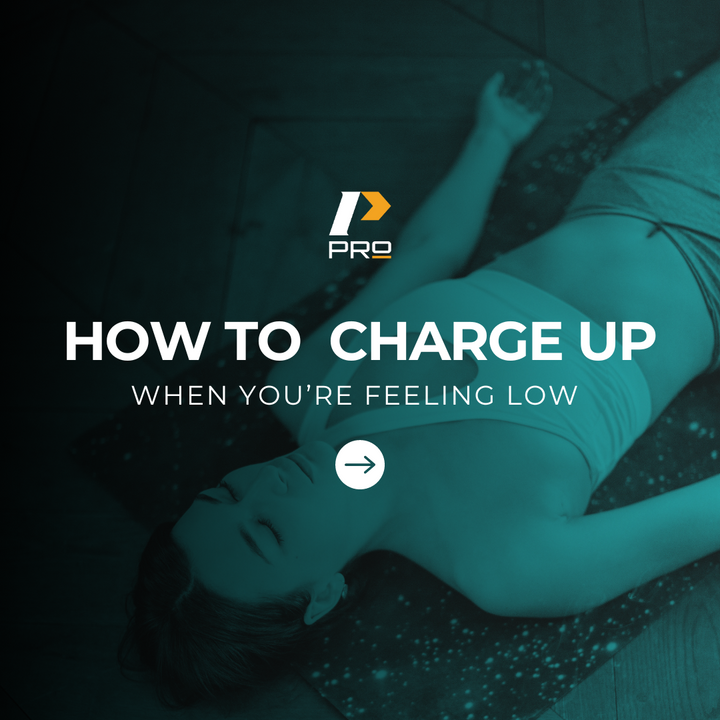 How to CHARGE UP when you’re feeling down