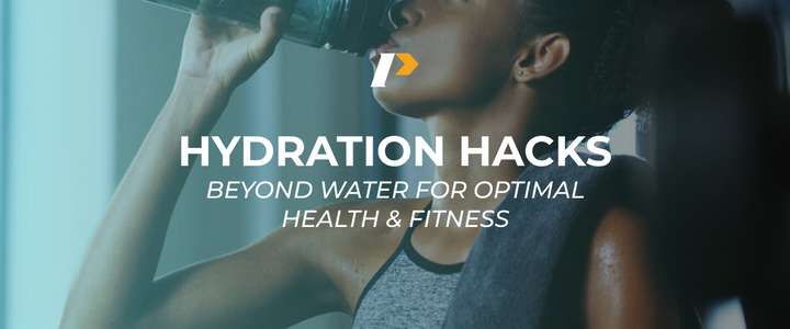 Hydration Hacks: Beyond Water for Optimal Health & Fitness