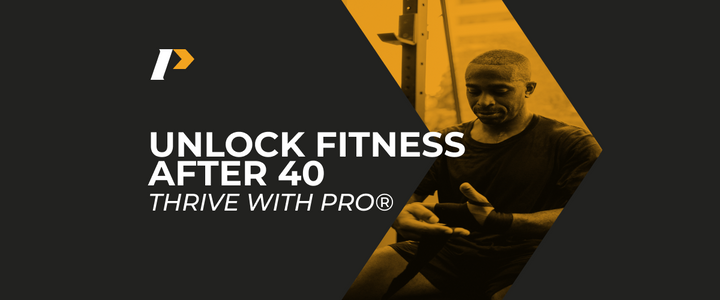 Unlock Fitness After 40: Thrive with PRO®