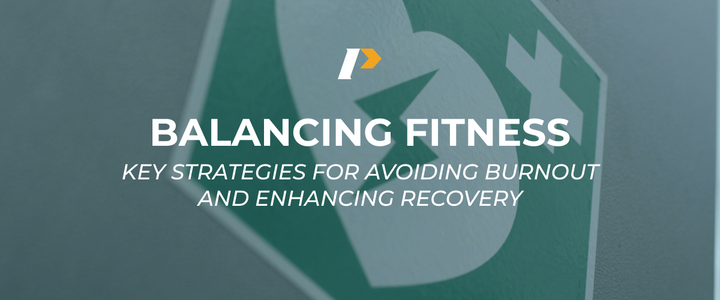 Balancing Fitness: Key Strategies for Avoiding Burnout and Enhancing Recovery