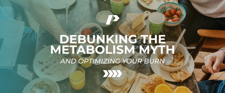 Debunking the Metabolism Myth and Optimizing Your Burn