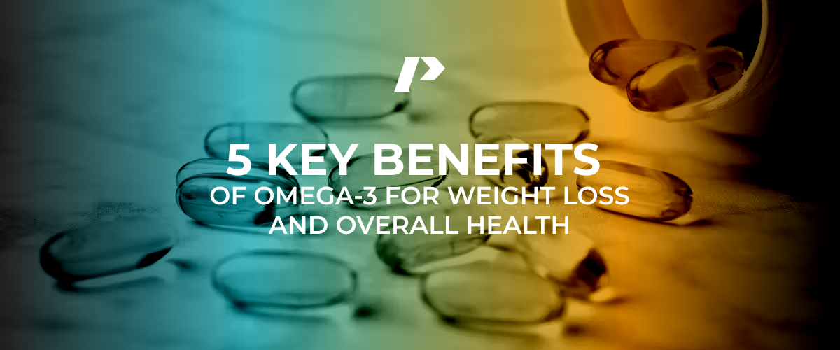 5 Key Benefits of Omega-3 For Weight Loss and Overall Health – PRO®