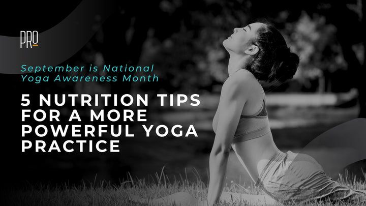 5 NUTRITION TIPS FOR A MORE POWERFUL YOGA PRACTICE